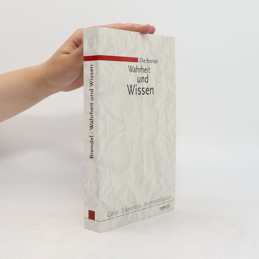 Elke Brendel Wahrheit und Wissen