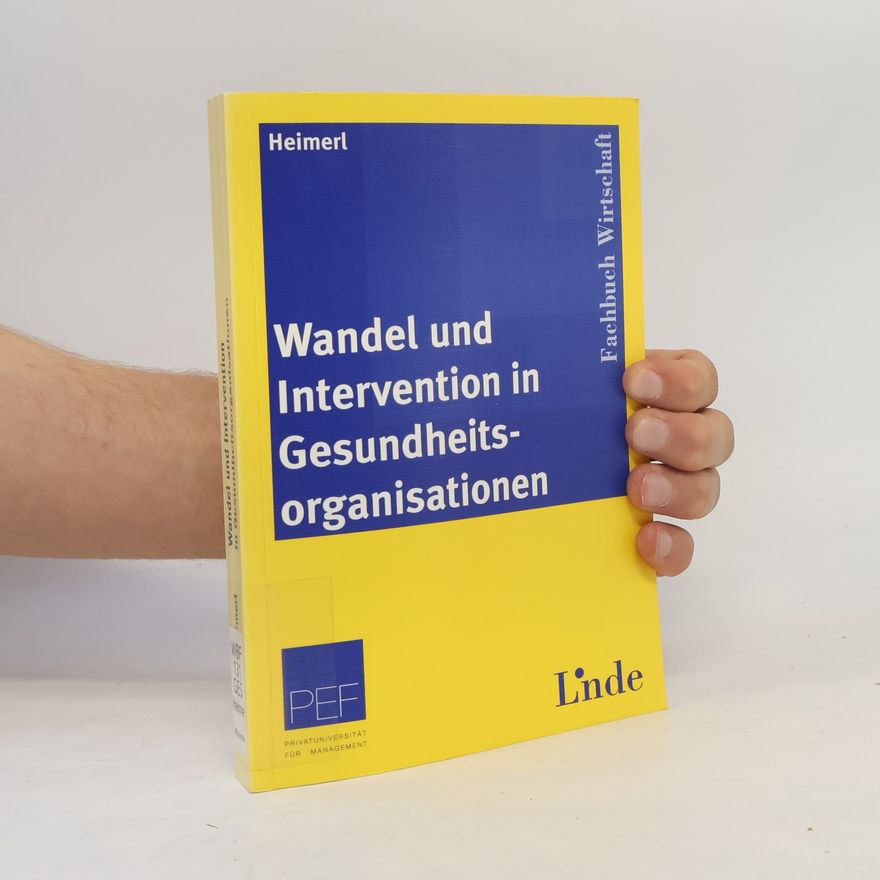 Peter Heimerl Wandel und Intervention in Gesundheitsorganisationen
