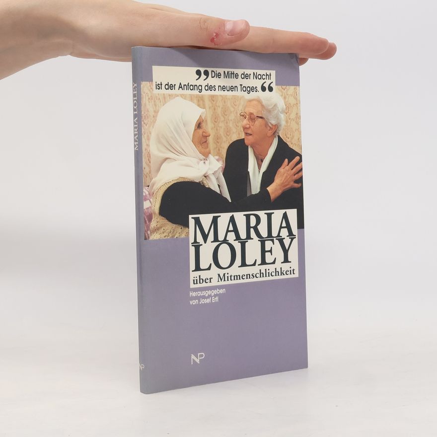 Josef Ertl Maria Loley über Mitmenschlichkeit