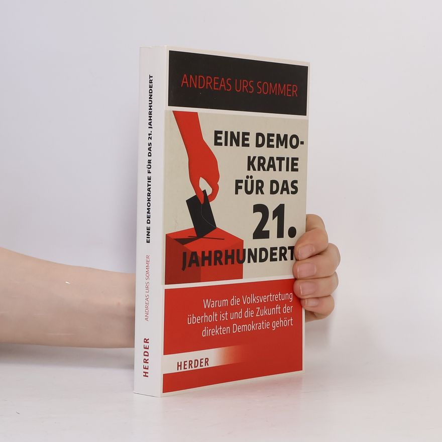 Andreas Urs Sommer Eine Demokratie für das 21. Jahrhundert