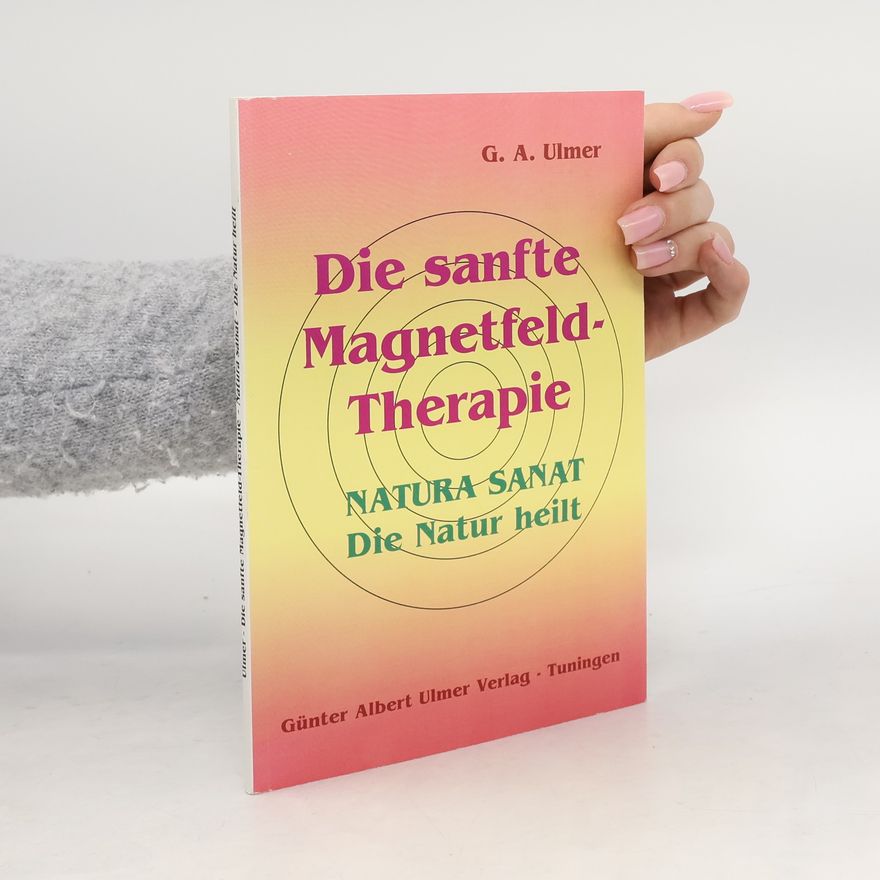 Günter A. Ulmer Die sanfte Magnetfeld-Therapie