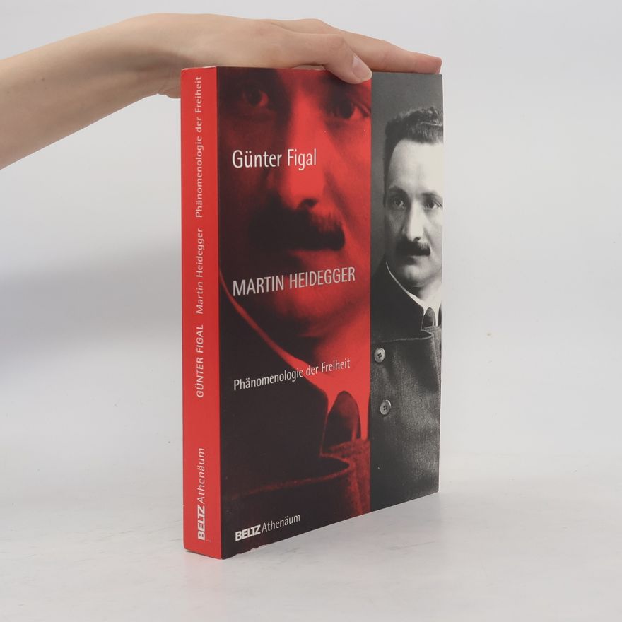 Günter Figal Martin Heidegger - Phänomenologie der Freiheit