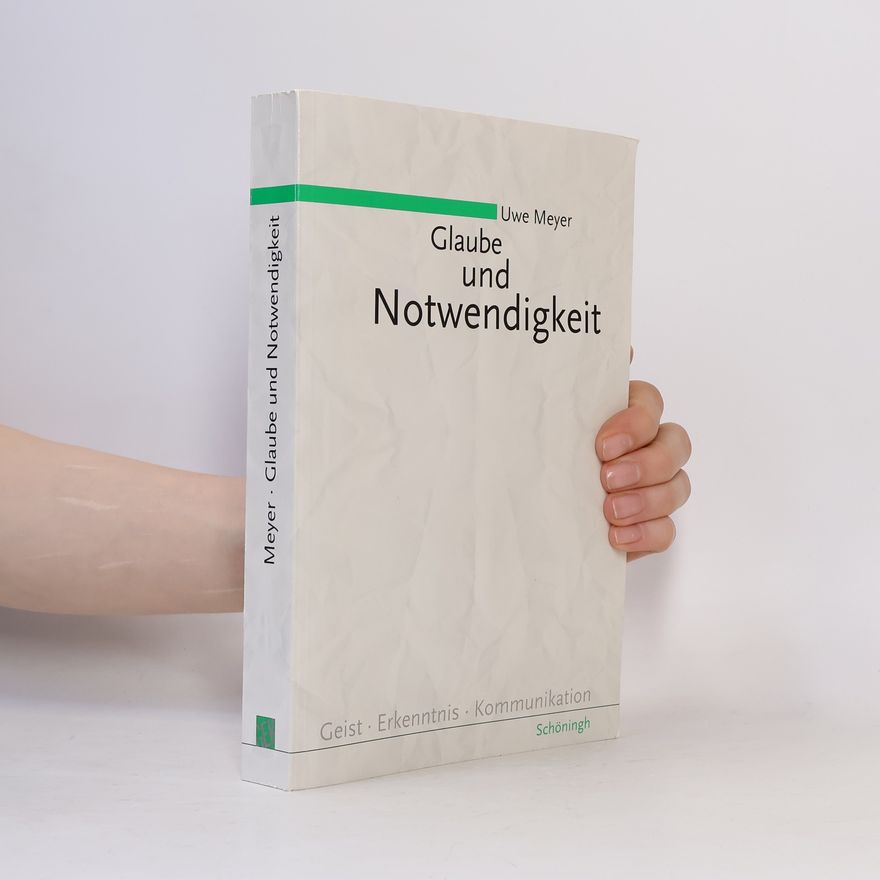 Uwe Meyer Geist, Erkenntnis, Kommunikation: Glaube und Notwendigkeit