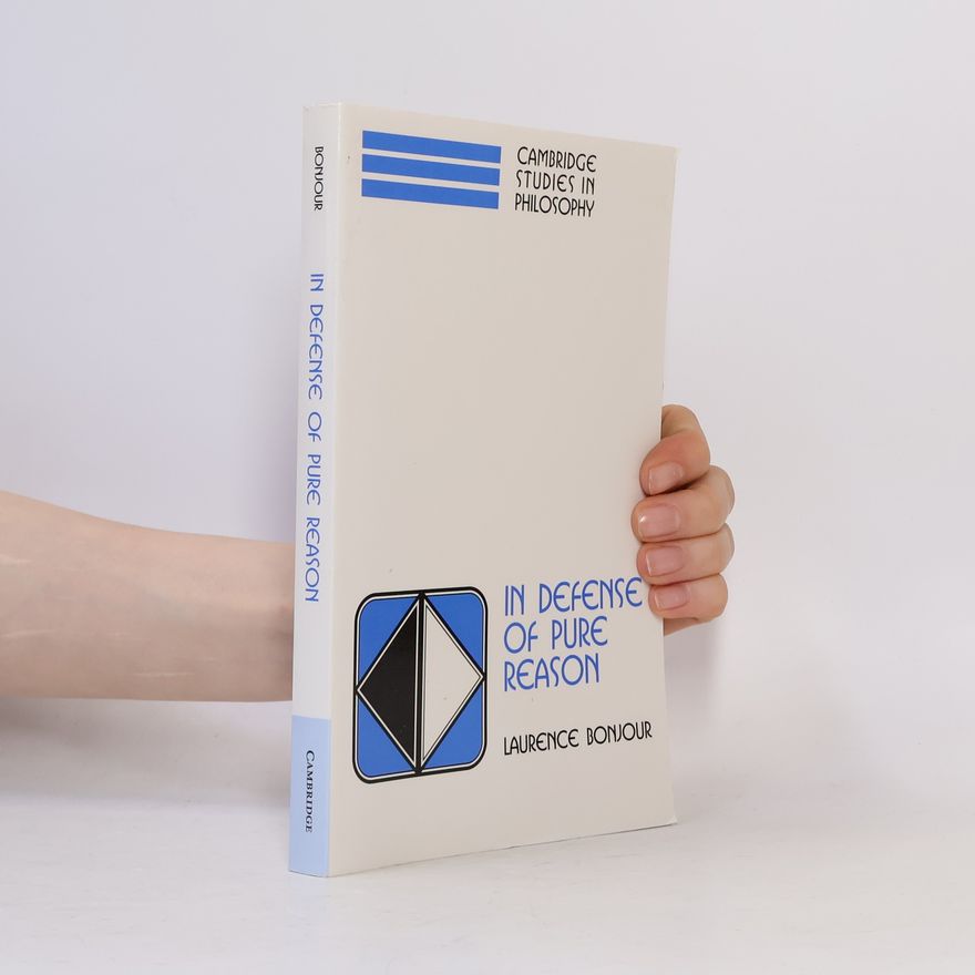Laurence BonJour Cambridge Studies in Philosophy: In Defense of Pure Reason