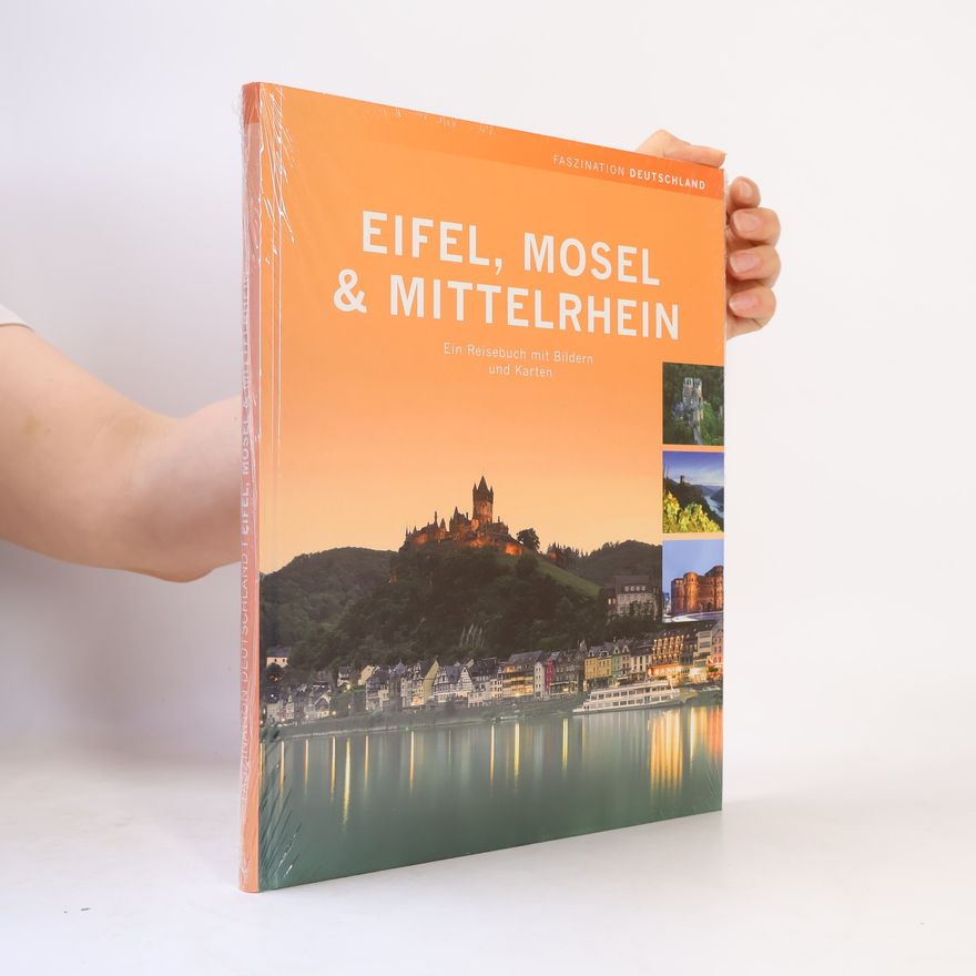 Autorenkollektiv Eifel, Mosel & Mittelrhein: Ein Reisebuch mit Bildern und Karten