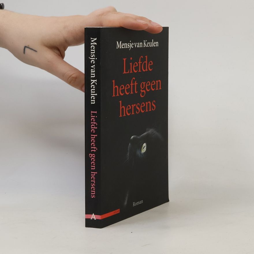 Mensje van Keulen Liefde heeft geen hersens