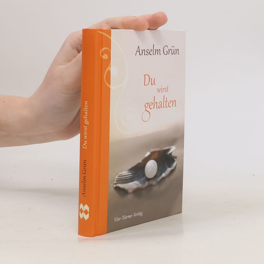 Anselm Grün Du wirst gehalten