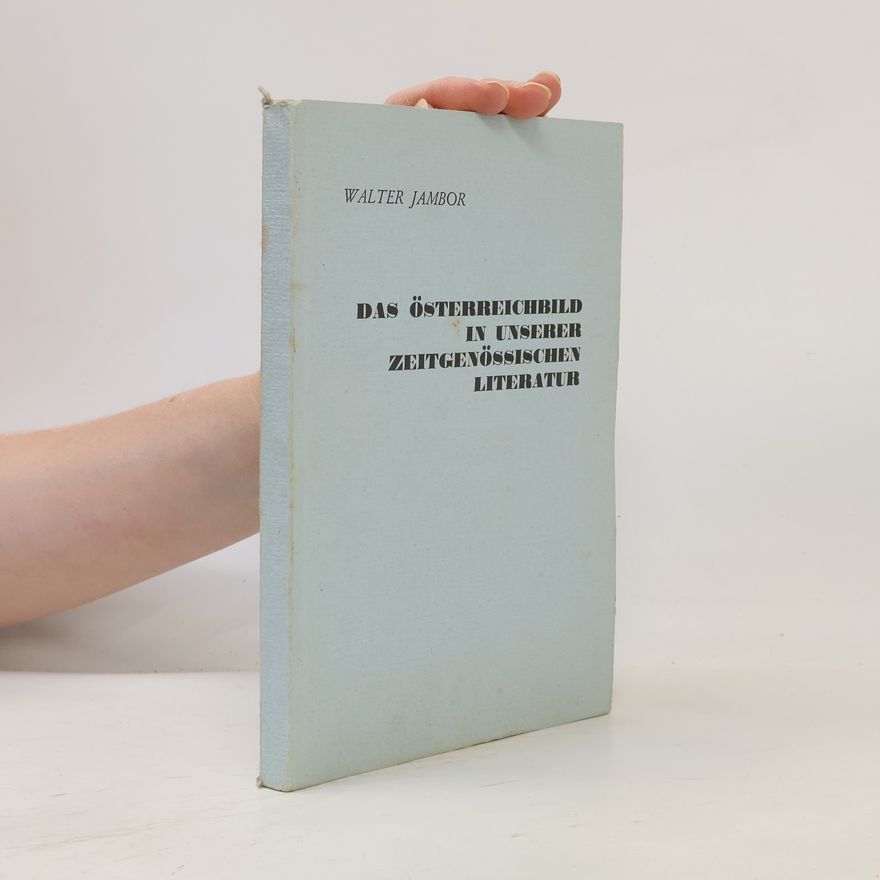 Walter Jambor Das Österreichbild in unserer zeitgenössischen Literatur