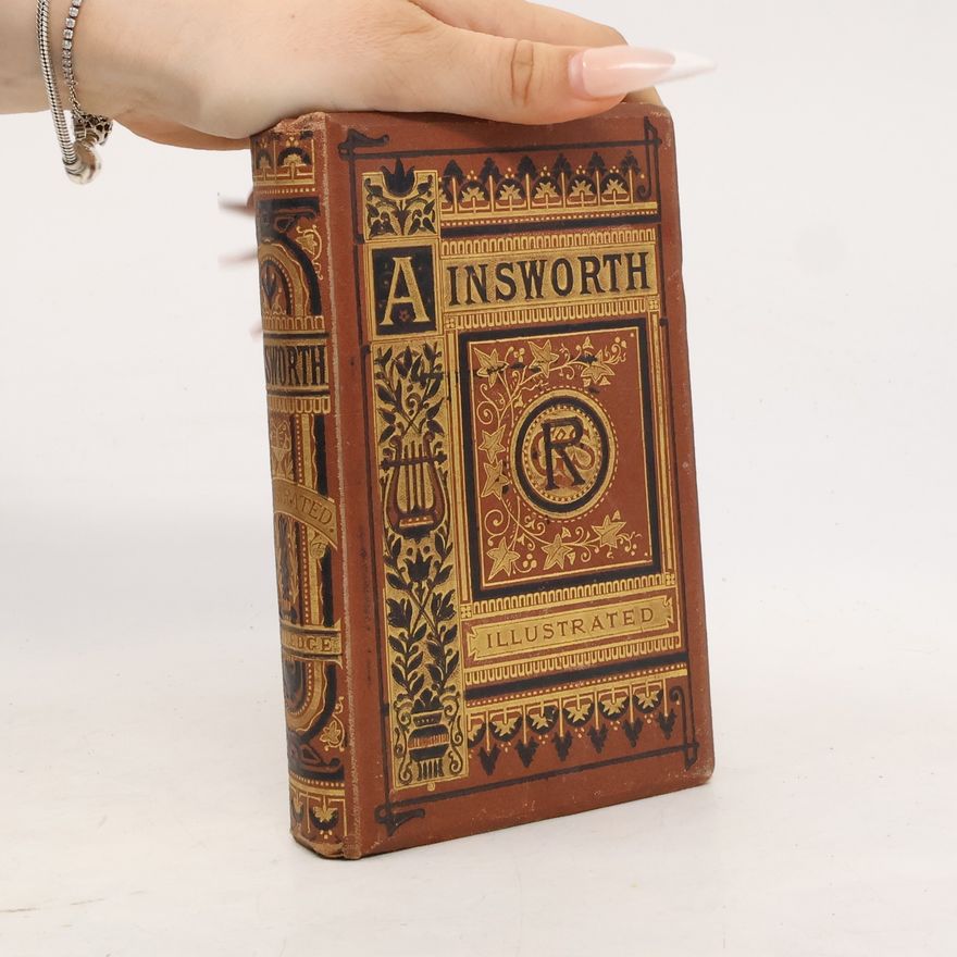 William Harrison Ainsworth Ballads, Romantic, Fantastical, and Humorous