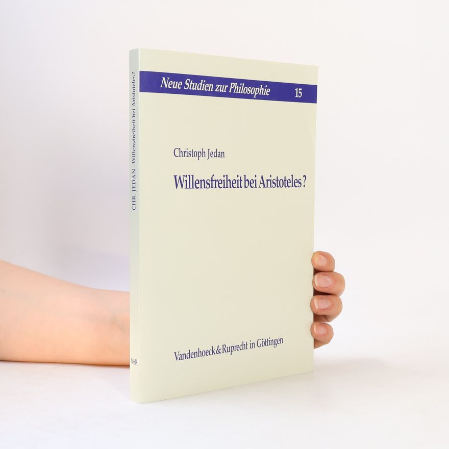 Dr. Christoph Jedan Neue Studien zur Philosophie - 15: Willensfreiheit bei Aristoteles?
