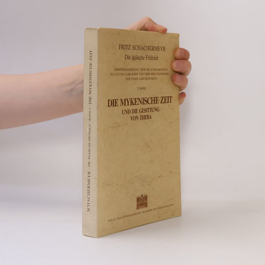 Fritz Schacherneyer Die ägäische Frühzeit - 2: Die Mykenische Zeit