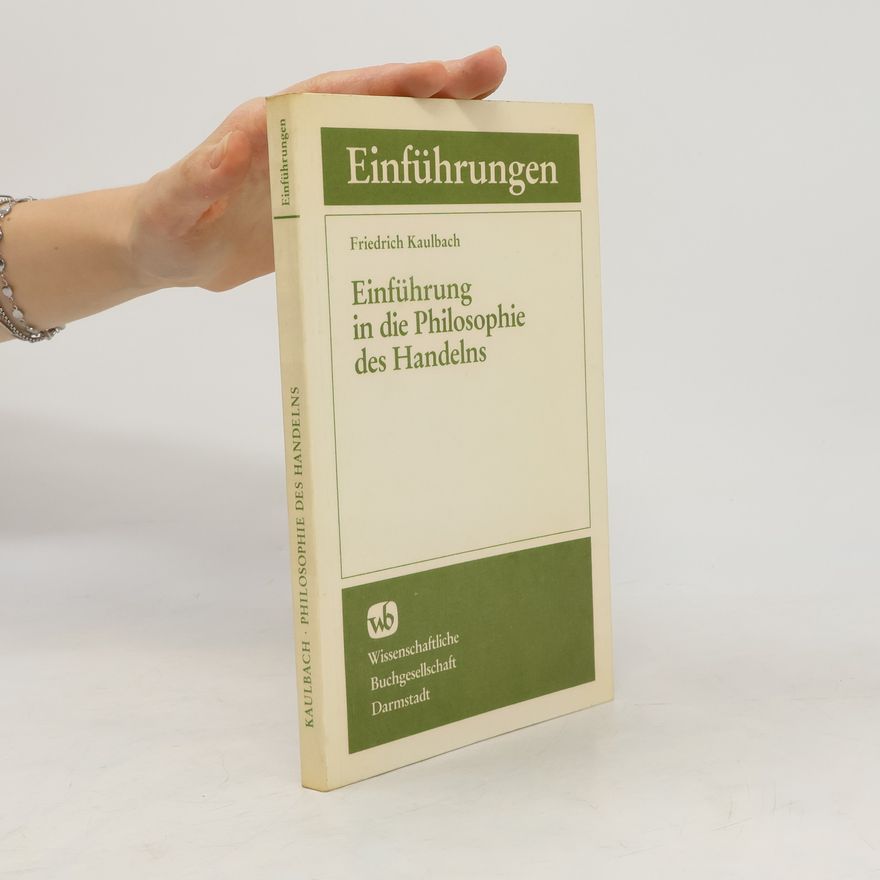 Friedrich Kaulbach Einführung in die Philosophie des Handelns