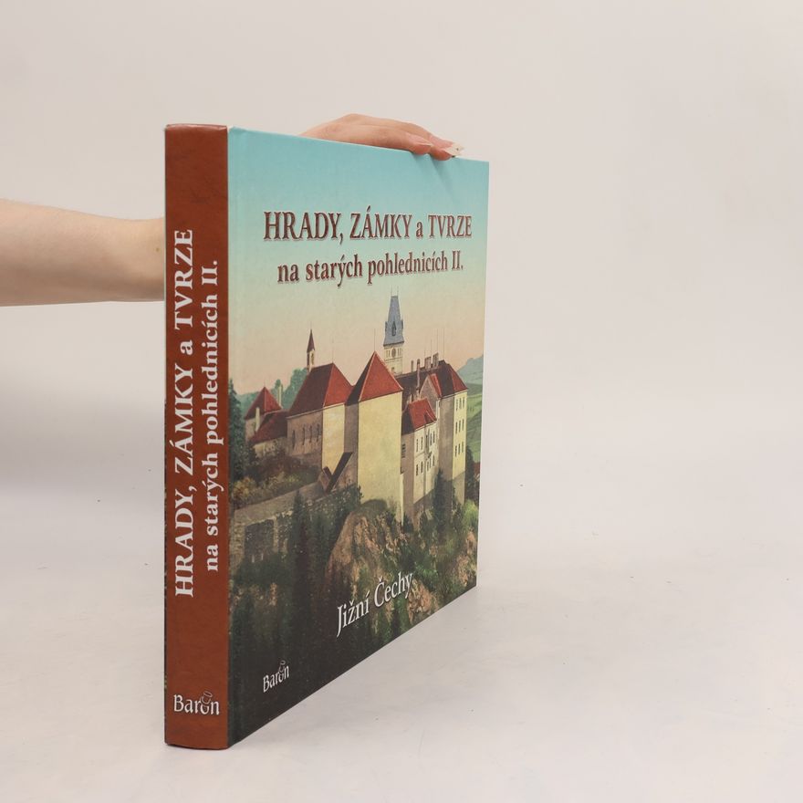 Ladislav Kurka Hrady, zámky a tvrze na starých pohlednicích II. - Jižní Čechy