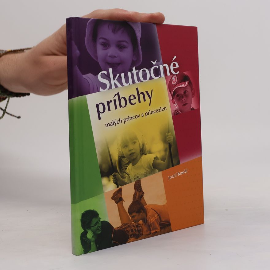 Jozef Kováč Skutočné príbehy malých princov a princezien