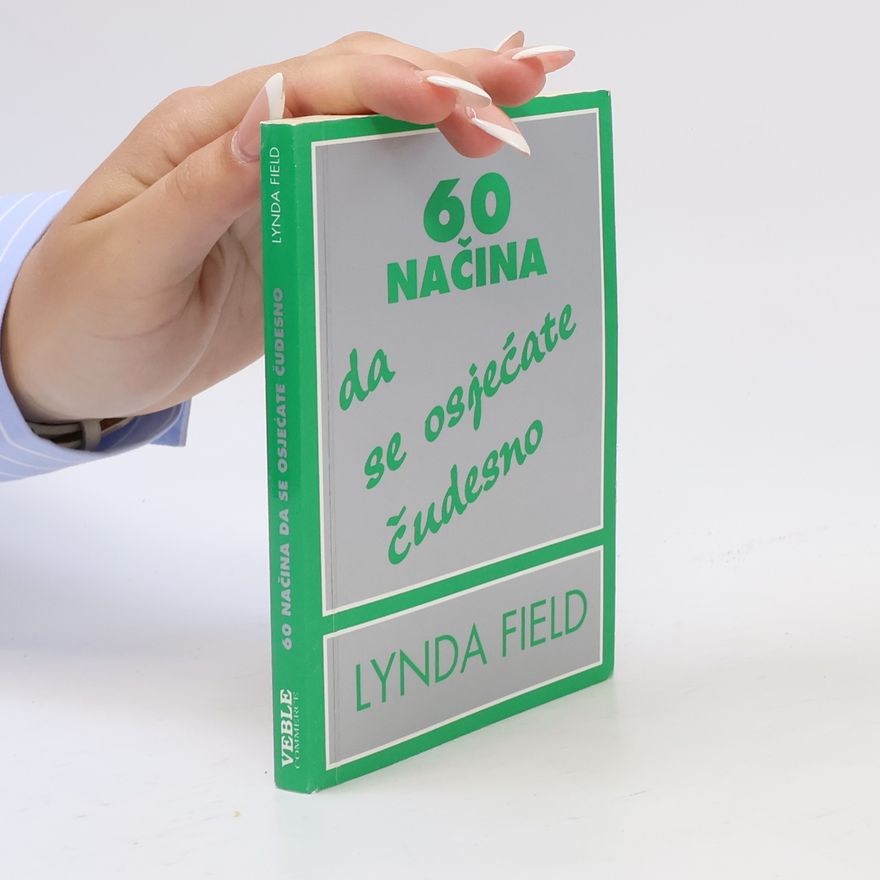 Lynda Field 60 Načina da se osjećate čudesno