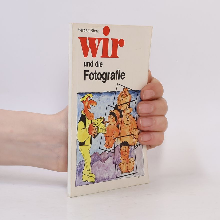 Herbert Stern Wir und die Fotografie