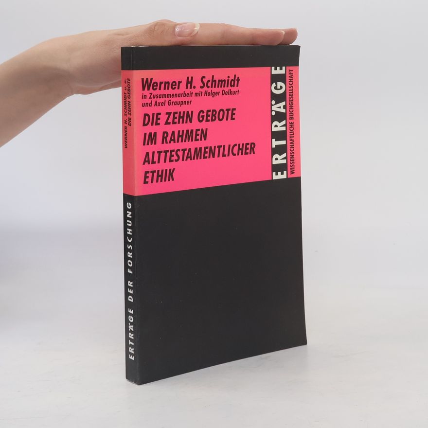 Werner H. Schmidt Die Zehn gebote im Rahmen alttestamentlicher Ethik