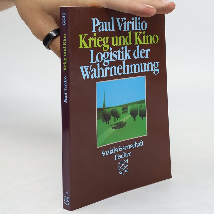Paul Virilio Krieg und Kino. Logistik der Wahrnehmung