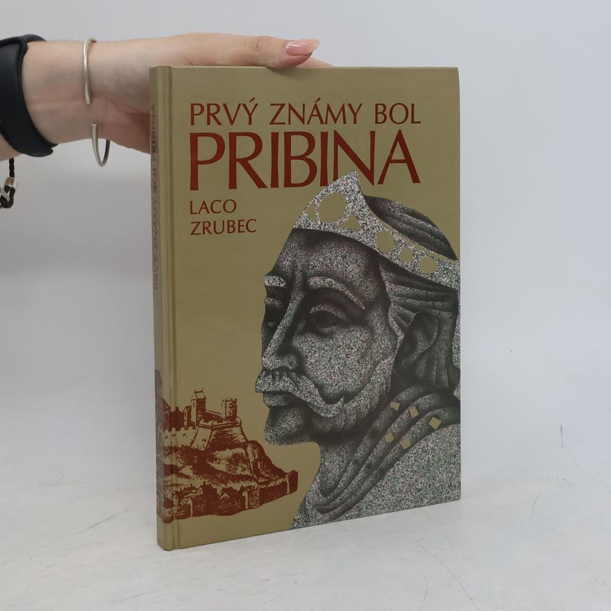 Laco Zrubec Prvý známy bol Pribina