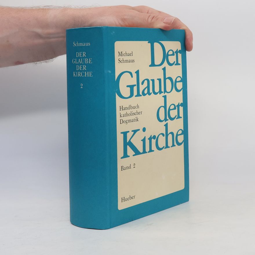 Michael Schmaus Der Glaube der Kirche. Band 2