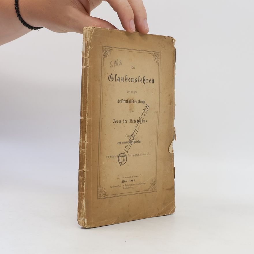 Various authors Die Glaubenslehren heiligen christkatholischen Kirche in der der Form des Katechismus