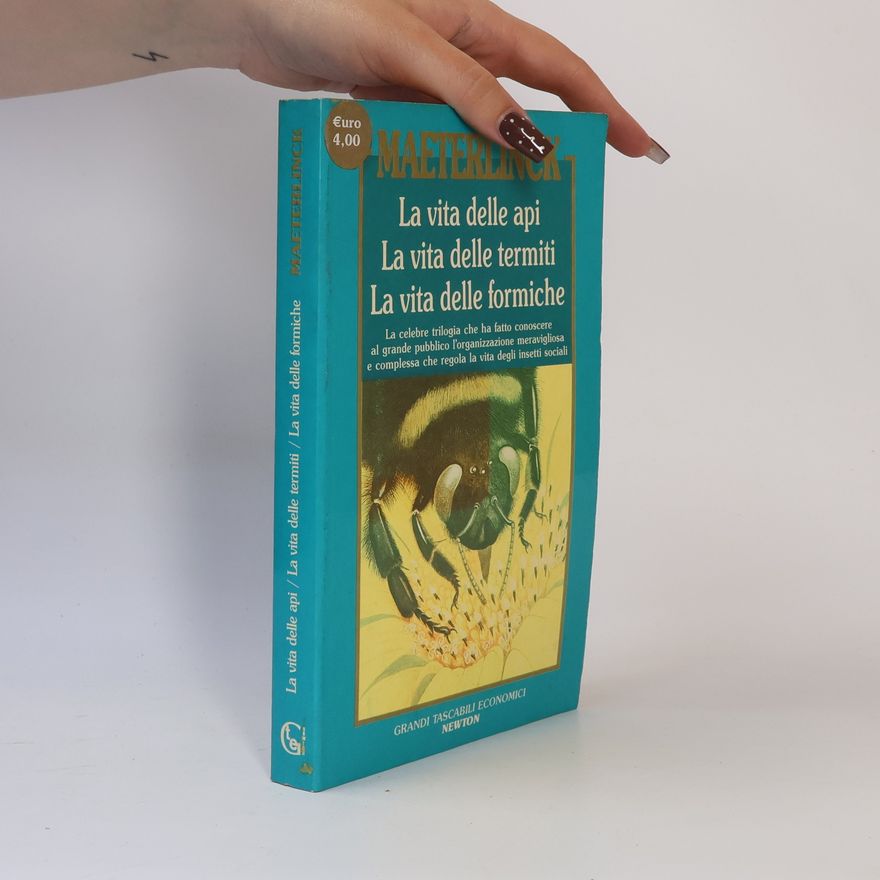 Maurice Maeterlinck La vita delle api. La vita delle termiti. La vita delle formiche