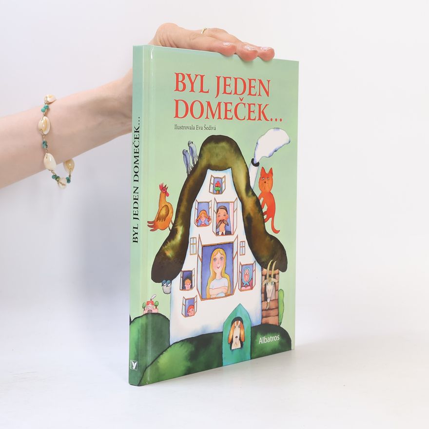 Eva Šedivá Byl jeden domeček... : lidová říkadla, hádanky, přísloví, rčení a pohádky