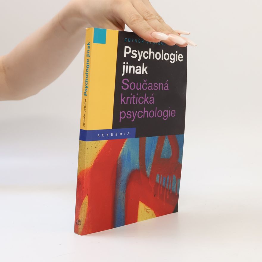 Zbyněk Vybíral Psychologie jinak - Současná kritická psychologie