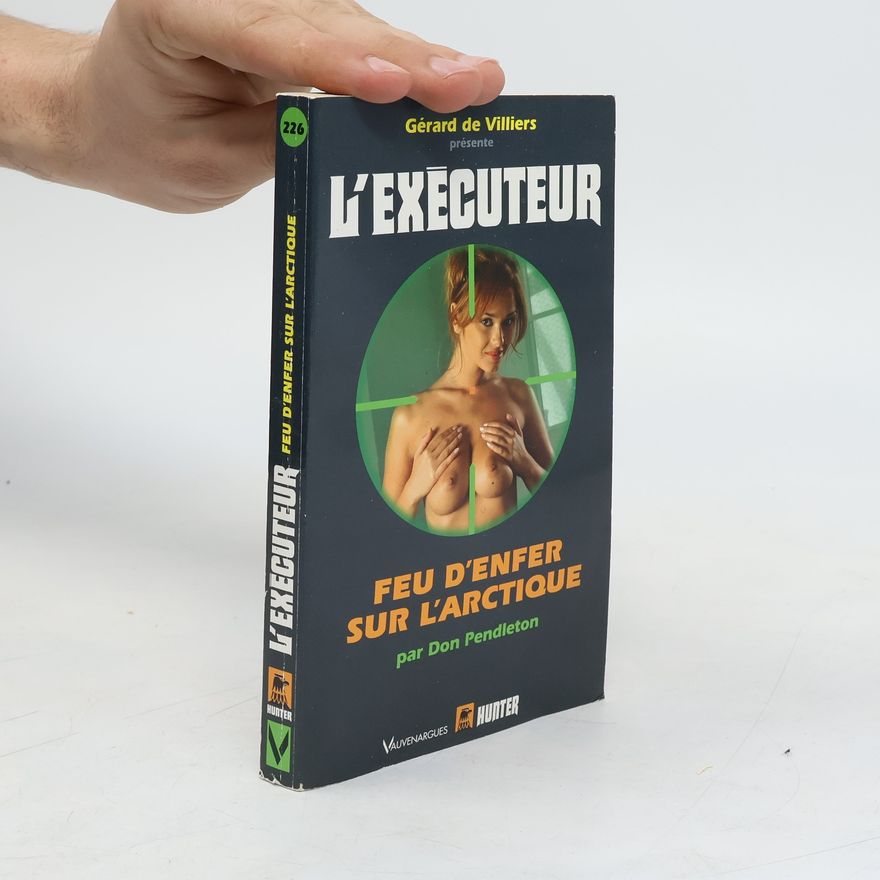 Don Pendleton L'Exécuteur - 226: Feu d'enfer sur l'Arctique