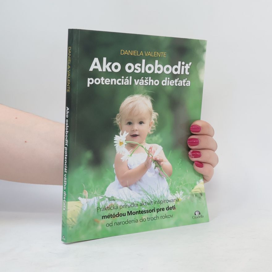 Daniela Valente Ako oslobodiť potenciál vášho dieťaťa