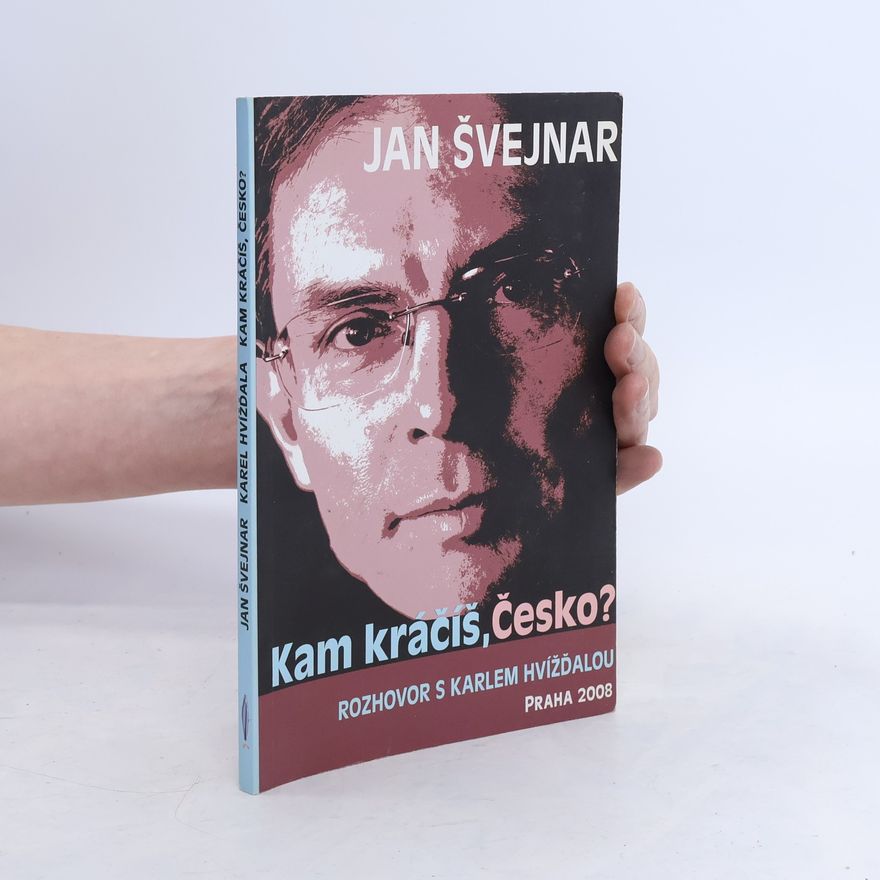 Karel Hvížďala Kam kráčíš, Česko?
