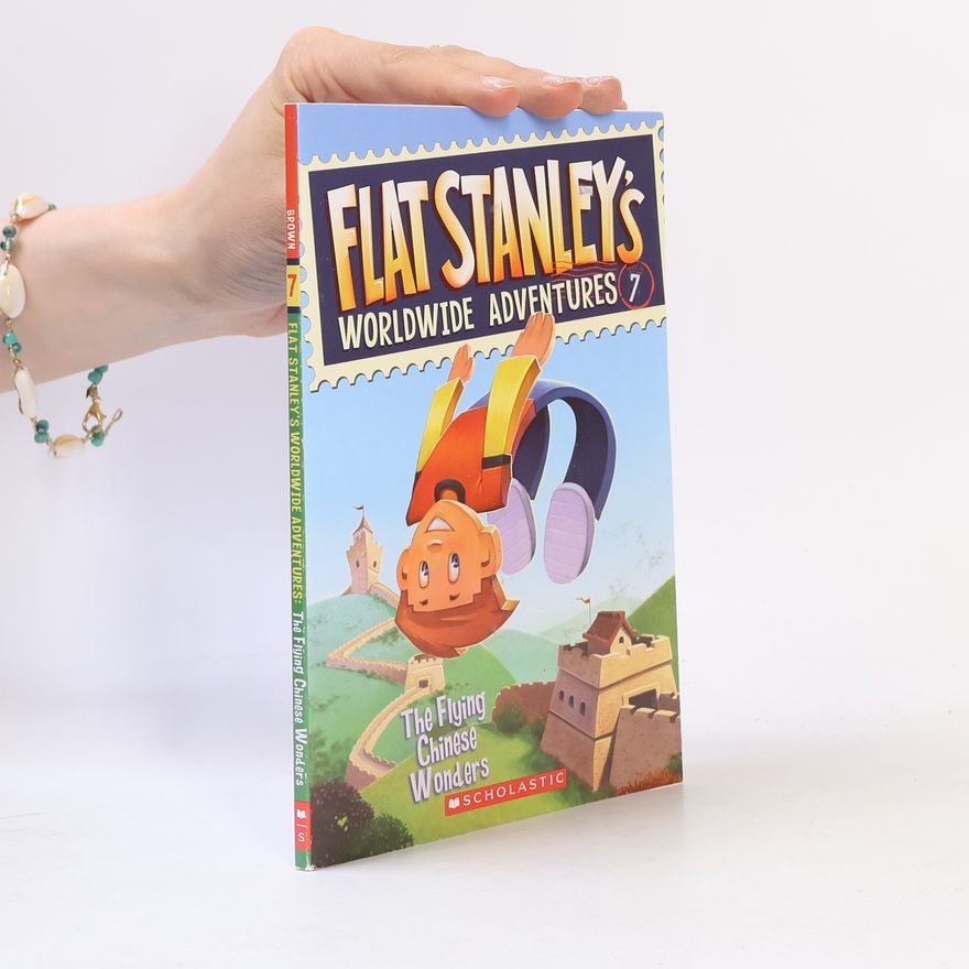 Josh Greenhut Flat Stanley's Worldwide Adventures - 7: The Flying Chinese Wonders