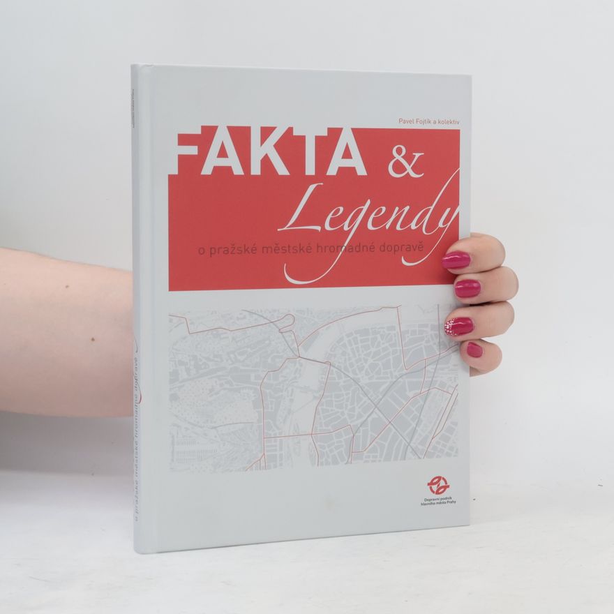 Pavel Fojtík Fakta & legendy o pražské městské hromadné dopravě