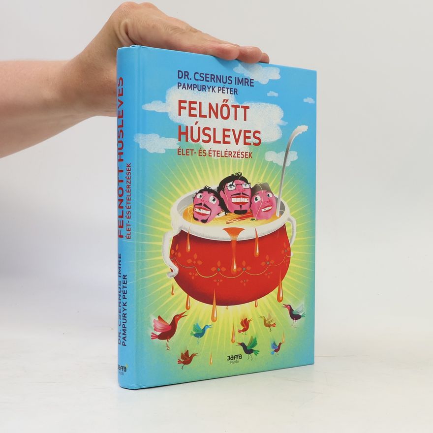 Pampuryk Péter Felnőtt húsleves - Élet- és ételérzések
