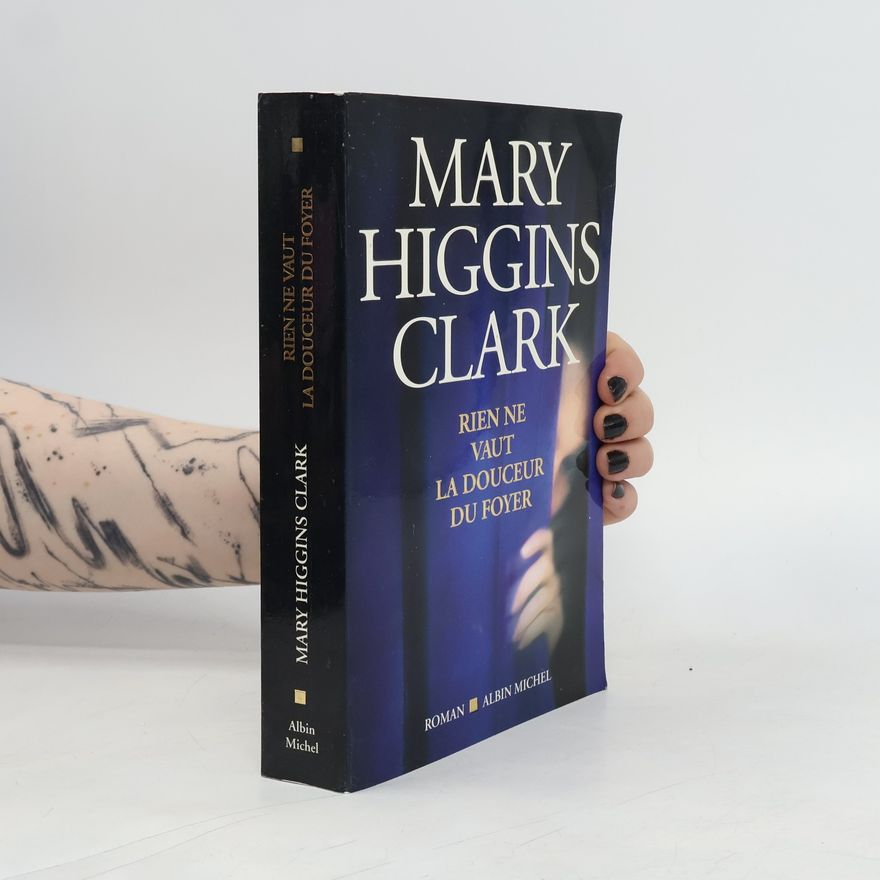 Mary Higgins Clark Rien ne vaut la douceur du foyer