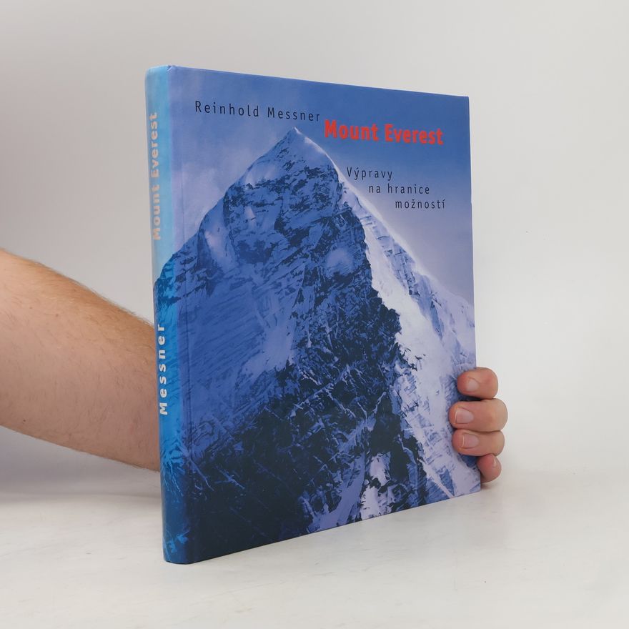 Reinhold Messner Mount Everest: Výpravy na hranice možností