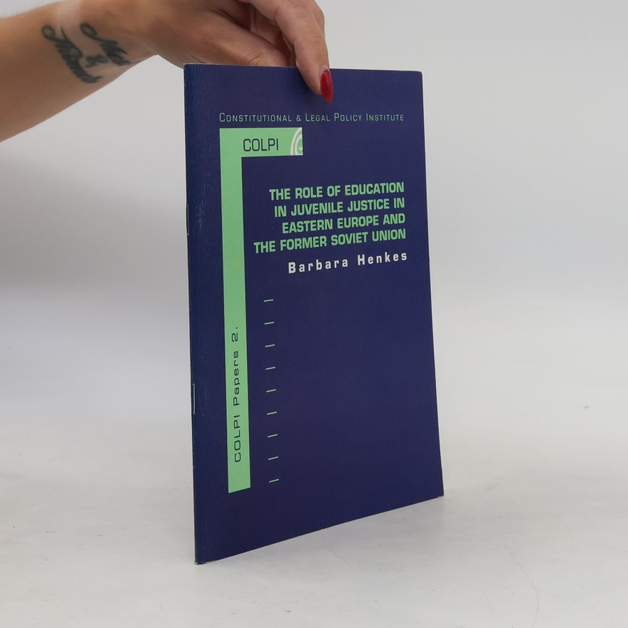 Barbara Henkes Colpi Papers 2. The Role of Education in Juvenile Justice in Eastern Europe and the Former Soviet Union