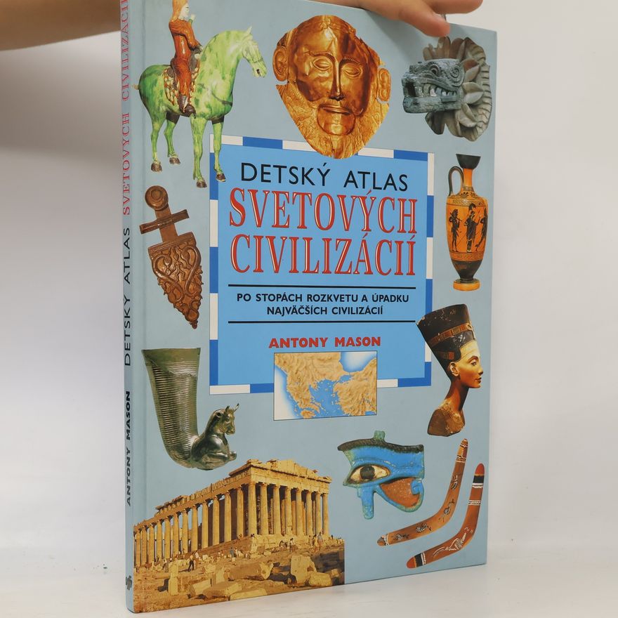 Antony Mason Detský atlas svetových civilizácií