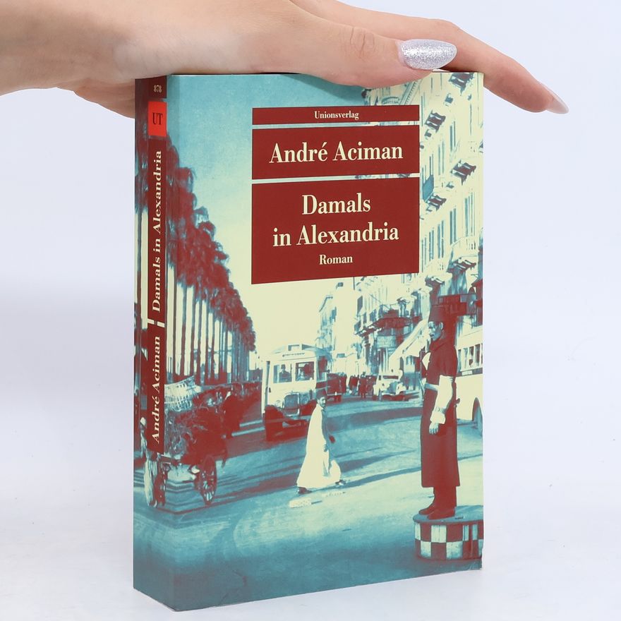 André Aciman Damals in Alexandria