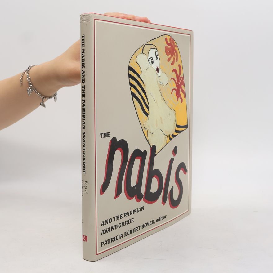 Patricia Eckert Boyer The Nabis and the Parisian Avant-Garde