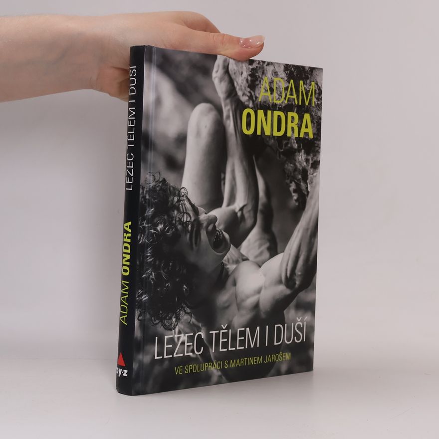 Adam Ondra Adam Ondra. Lezec tělem i duší