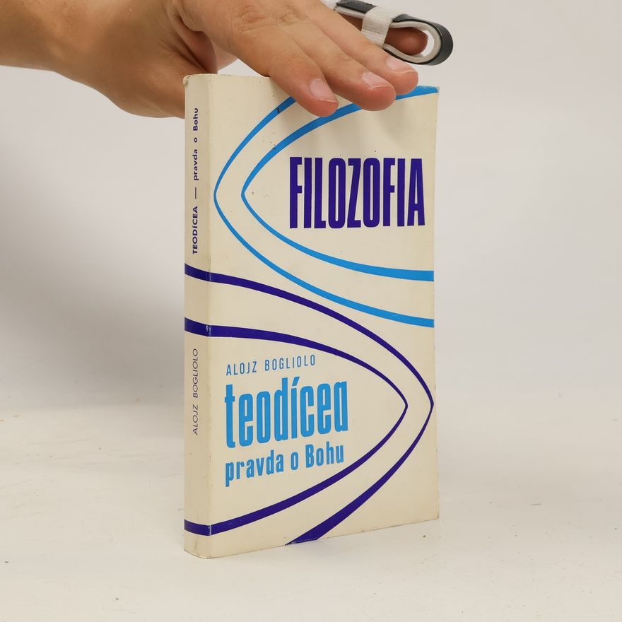 Alojz Bogliolo Filozofia. Pravda o Bohu