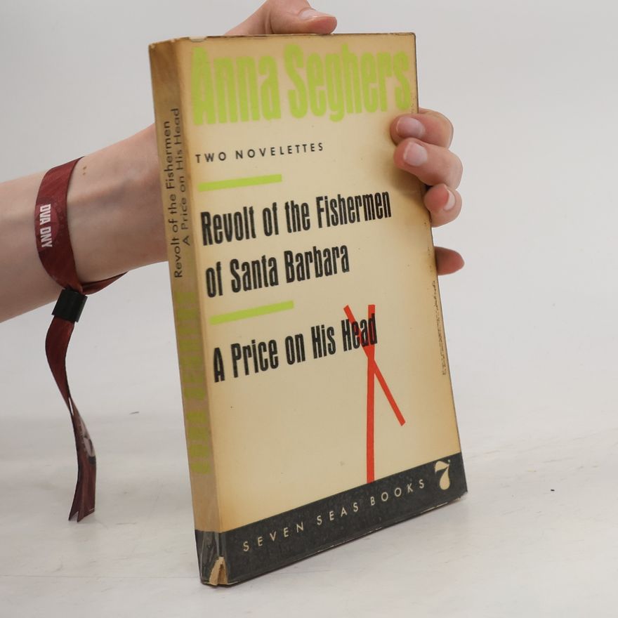 Anna Seghers Revolt of the fishermen of Santa Barbara. A price on his head.