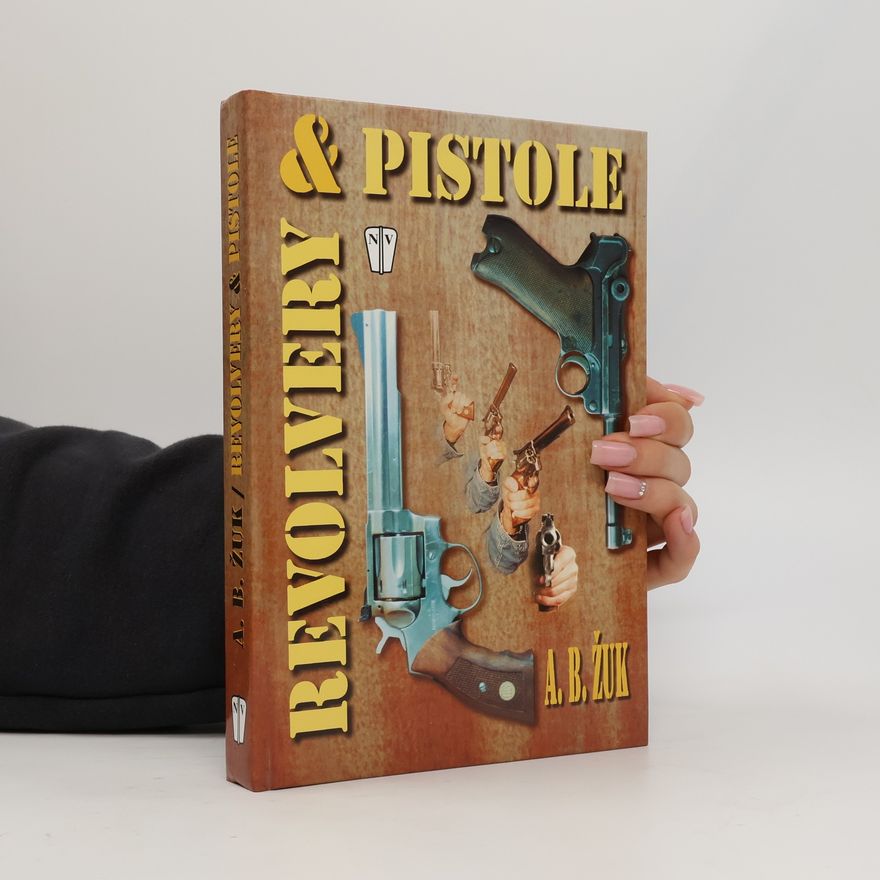 Aleksandr Borisovič Žuk Revolvery & pistole