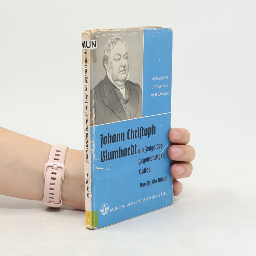 Alo Münch Johann Christoph Blumhardt ein zeuge des gegenwärtigen Gottes