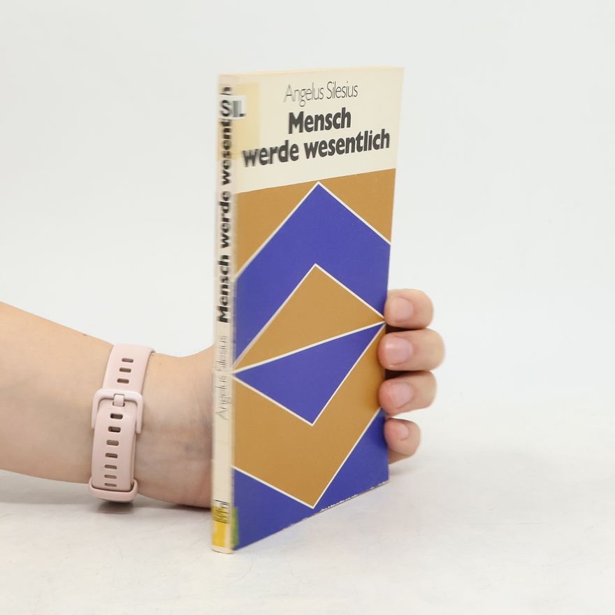 Angelus Silesius Mensch werde wesentlich