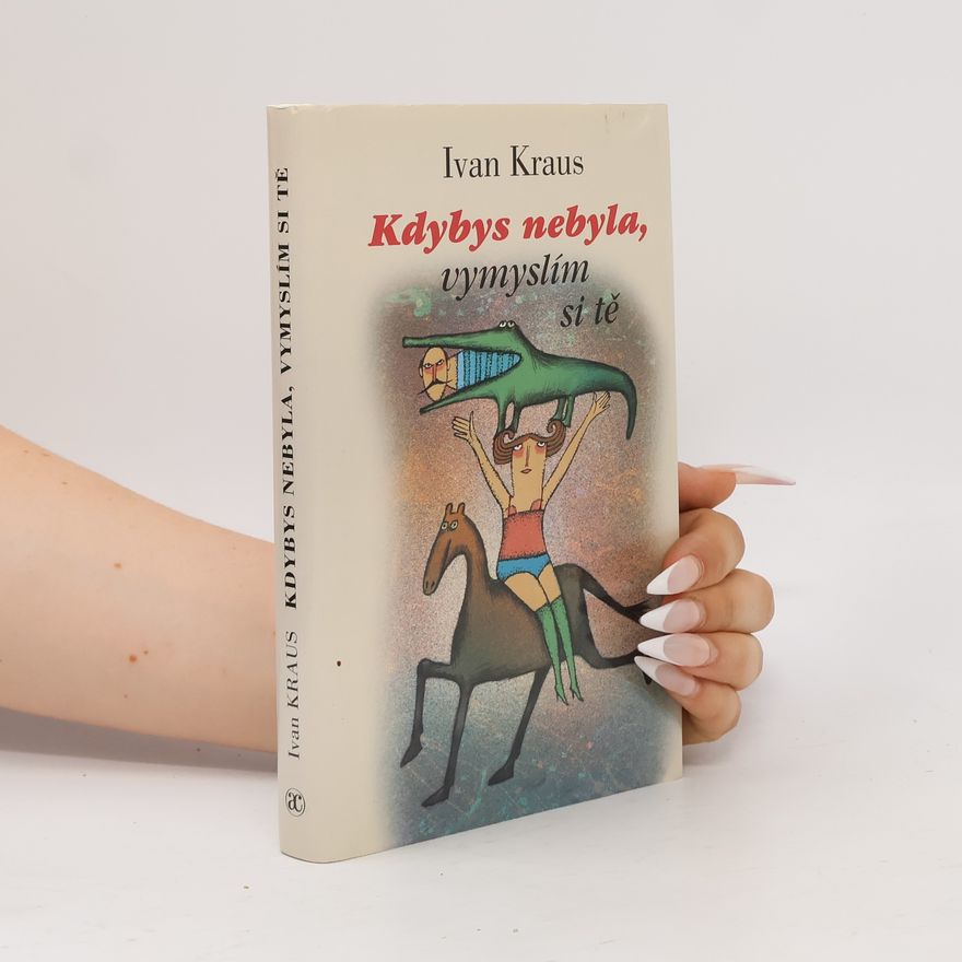 Ivan Kraus Kdybys nebyla, vymyslím si tě