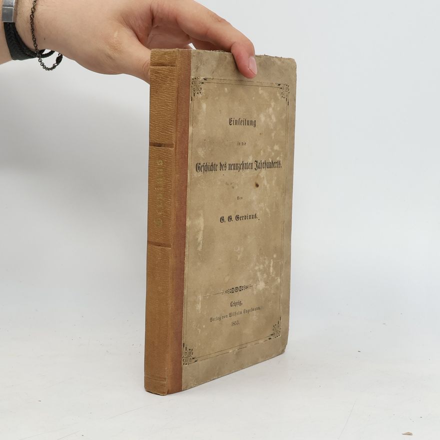 Georg Gottfried Gervinus Einleitung in die Geschichte des neunzehnten Jahrhunderts
