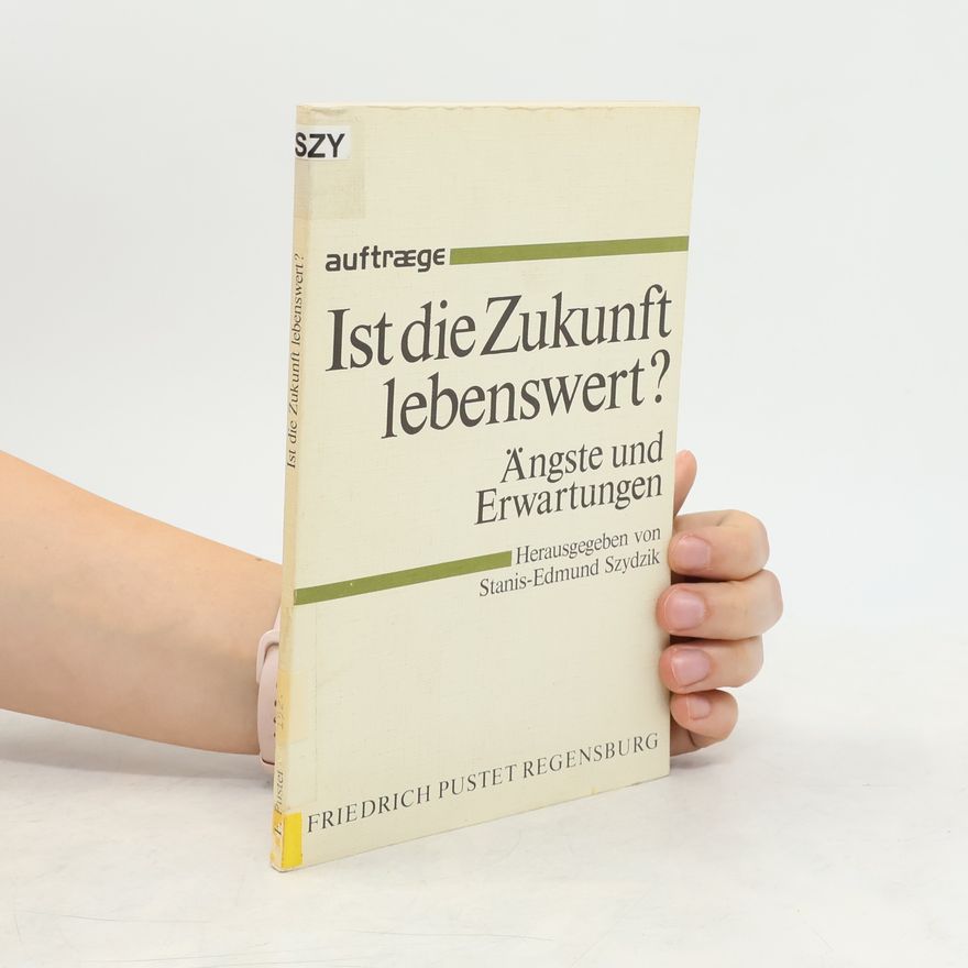 Stanis Edmund Szydzik Ist die Zukunft lebenswert?