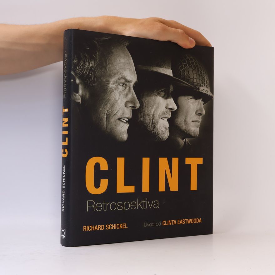 Richard Schickel Clint. Retrospektiva
